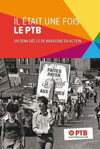 Le Parti du Travail de Belgique existe depuis 1979. Quels sont les principaux développements du Parti de Travail de Belgique, qui a dû attendre 2014 pour faire son entrée au Parlement ?